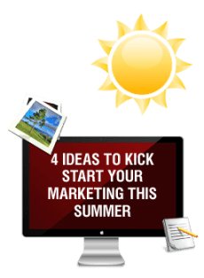 4 Ideas to Kick Start Your Marketing This Summer