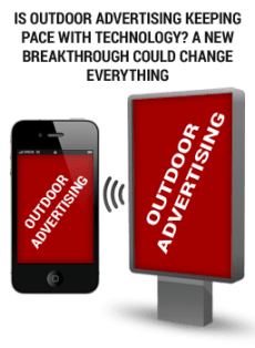 Is Outdoor Advertising Keeping Pace with Technology? A New Breakthrough Could Change Everything