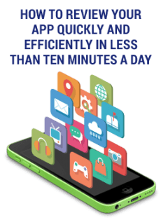 How to Review Your App Quickly and Efficiently in Less Than Ten Minutes a Day