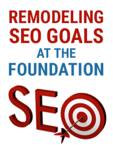 Remodeling SEO Goals at the Foundation