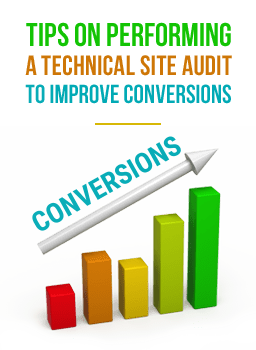Tips On Performing a Technical Site Audit to Improve Conversions