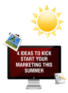 4 Ideas to Kick Start Your Marketing This Summer