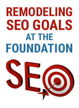 Remodeling SEO Goals at the Foundation