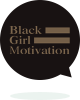 Black Girl Motivation